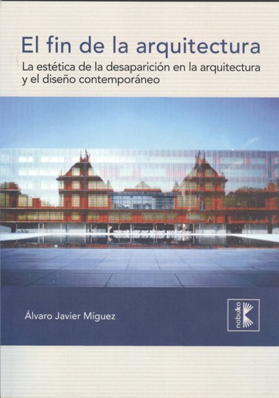 EL FIN DE LA ARQUITECTURA - Editorial Nobuko Diseño
