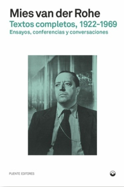 Mies van der Rohe Textos completos, 1922-1969 - Puente editores - comprar online