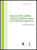 IMPACTO DEL CAMBIO CLIMATICO GLOBAL S/ EL TERR. ARG. - Editorial Nobuko Diseño