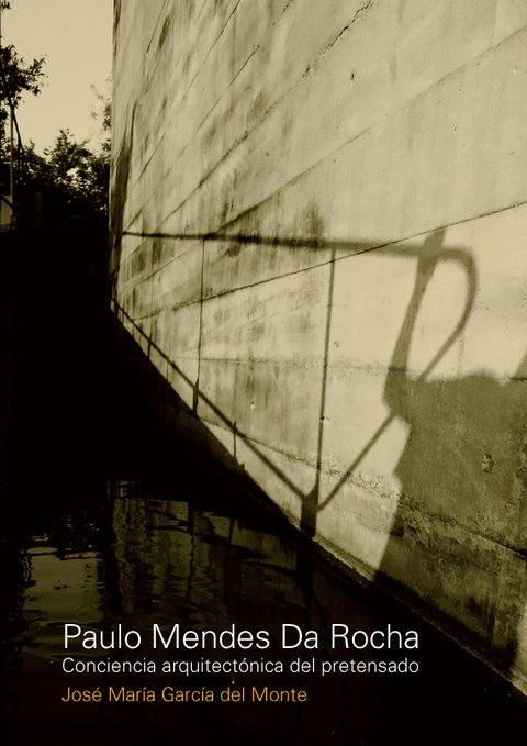 PAULO MENDES DA ROCHA. CONCIENCIA ARQUITECTONICA - Editorial Nobuko Diseño
