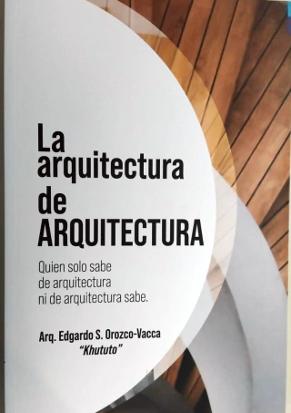 LA ARQUITECTURA DE ARQUITECTURA - Edgardo S. Orozco-Vacca LA ARQUITECTURA DE ARQUITECTURA - Edgardo S. Orozco-Vacca - comprar online