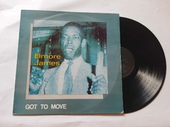 ELMORE JAMES - GOT TO MOVE