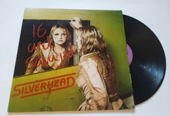 SILVERHEAD - 16 AND SAVAGED (LP IMPORTADO) - comprar online
