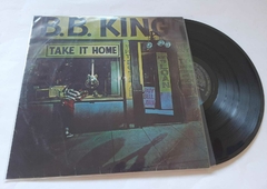 B.B. KING - TAKE IT HOME