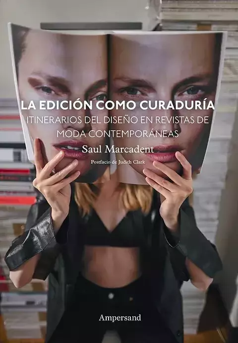 la edición como curaduría. itinerarios del diseño en revistas de moda contemporáneas, saul marcadent