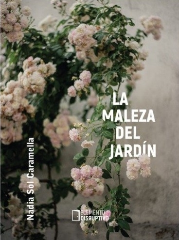 la maleza del jardín, nadia sol caramella