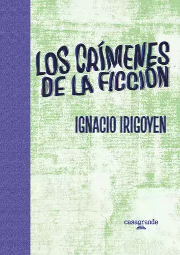 los crímenes de la ficción, ignacio irigoyen