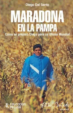 maradona en la pampa. Cómo se preparó Diego para su último Mundial, diego dal santo