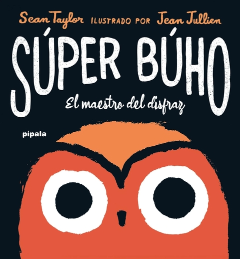 Súper Búho - El maestro del disfraz, Jean Jullien y Sean Taylor