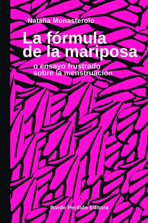 La fórmula de la mariposa o ensayo frustrado sobre la menstruación, Natalia Monasterolo