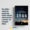 1844 - O Ano da Unidade Teológica - Profecias de Daniel - Entrega prevista 15/03 - comprar online