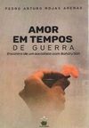 Amor em Tempos de Guerra - Encontro de um socialista com Bahá'u'lláh