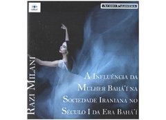 A Influência da Mulher Bahá'í na Sociedade Iraniana no Século I da Era Bahá'í - CD