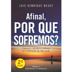 Afinal, Por que sofremos? - Entendendo os sofrimentos - vol 1 - 2a edição - comprar online