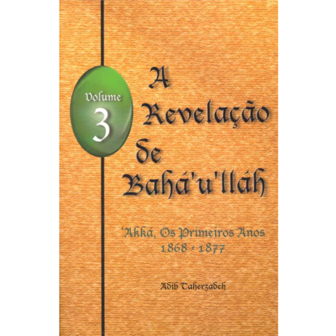 A Revelação de Bahá'u'lláh - Volume 3