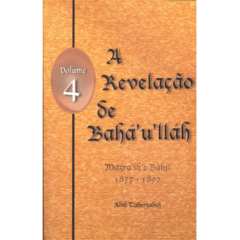 A Revelação de Bahá'u'lláh - Volume 4