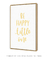 Quadro Decorativo Frase Be Happy Little One Amarelo