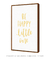 Quadro Decorativo Frase Be Happy Little One Amarelo - loja online