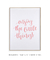 Quadro Decorativo Frase Enjoy The Little Things Rosa