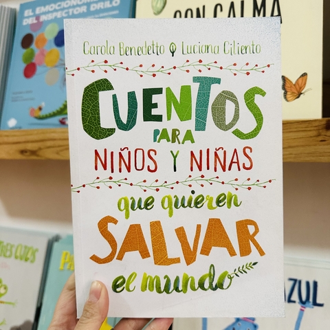 CUENTOS PARA NIÑOS Y NIÑAS QUE QUIEREN SALVAR EL MUNDO