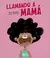 LLAMANDO A MAMÁ