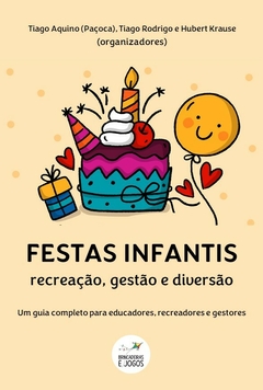 FESTAS INFANTIS: RECREAÇÃO, GESTÃO E DIVERSÃO