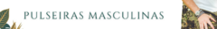 Banner da categoria Pulseiras