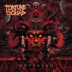 TORTURE SQUAD - DEVILISH