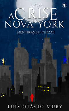 A.C.M A CRISE DE NOVA YORK (LUÍS OTÁVIO MURY)