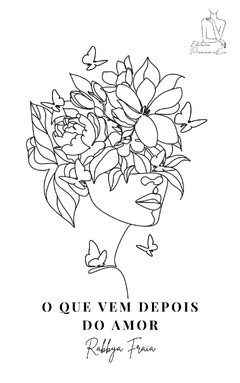 O QUE VEM DEPOIS DO AMOR (RABBYA FRAIA)