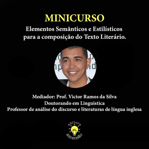 MINICURSO: ELEMENTOS SEMÂNTICOS E ESTILÍSTICOS PARA A COMPOSIÇÃO DO TEXTO LITERÁRIO
