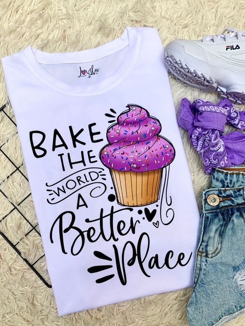 TSHIRT BAKE THE WORLD A BETTER PLACE (PÉROLA NA ESTAMPA)