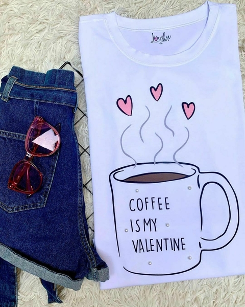 COFFEE IS MY VALENTINE