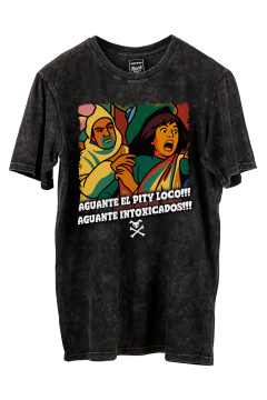 Remera Intoxicados Maria Elena AGUANTE EL PITY LOCO!!! (Nevada, Negra o Blanca) - comprar online