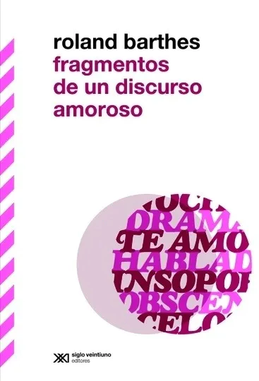 Fragmentos de un discurso amoroso - Roland Barthes