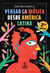 Pensar la música desde América Latina - Juan Pablo González