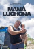 MAMÁ LUCHONA y otros relatos (Damián Quilici)