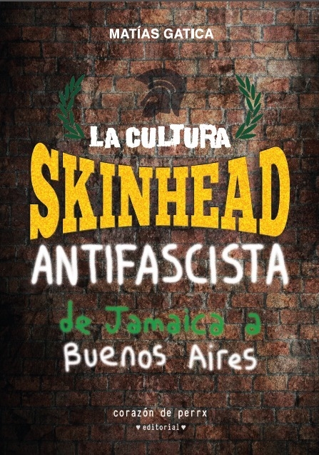 La cultura Skinhead Antifascista, de Jamaica a Buenos Aires - Matías Gatica