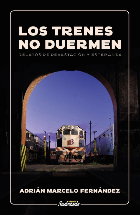 LOS TRENES NO DUERMEN, de Adrián M. Fernández - comprar online