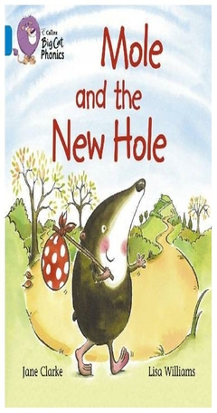 mole and the new hole - blue band 4 -big cat phonics (libro en inglés) - ja - brock clarke