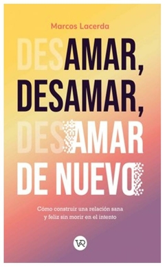 amar, desamar, amar de nuevo, - nilma lacerda