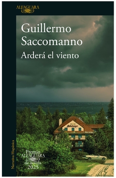 ardera el viento (premio alfaguara 2025) - guillermo saccomanno