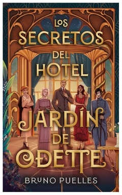 los secretos del hotel jardín de odette - bruno puelles