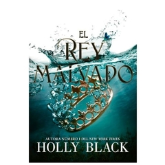 el rey malvado - holly black