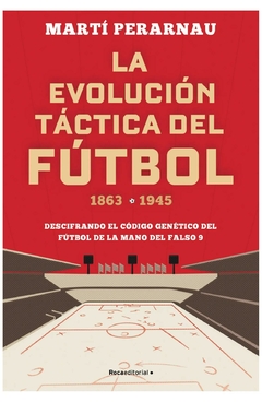 la evolución táctica del fútbol 1863-1945 - martí perarnau