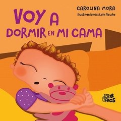 Voy a dormir en mi cama -carolina mora -