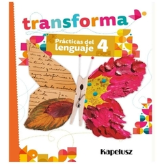 practicas del lenguaje 4 transforma kapelusz - transforma - transforma