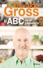 El abc de la pasteleria -osvaldo gross -planeta gru