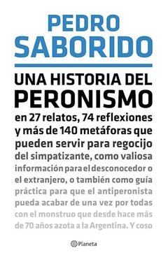 Una historia del peronismo -pedro saborido -