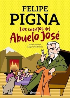 Los cuentos del abuelo jose -felipe pigna -planeta gru